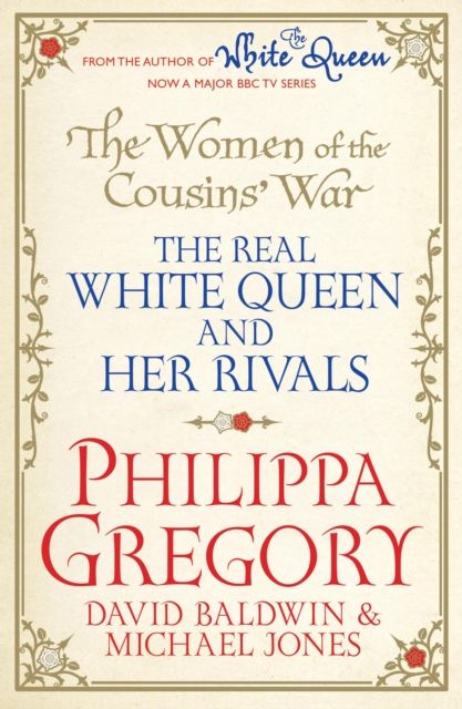 The Women of the Cousins'  War : The Real White Queen And Her Rivals