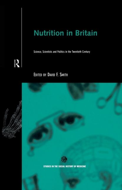 Nutrition in Britain : Science, Scientists and Politics in the Twentieth Century