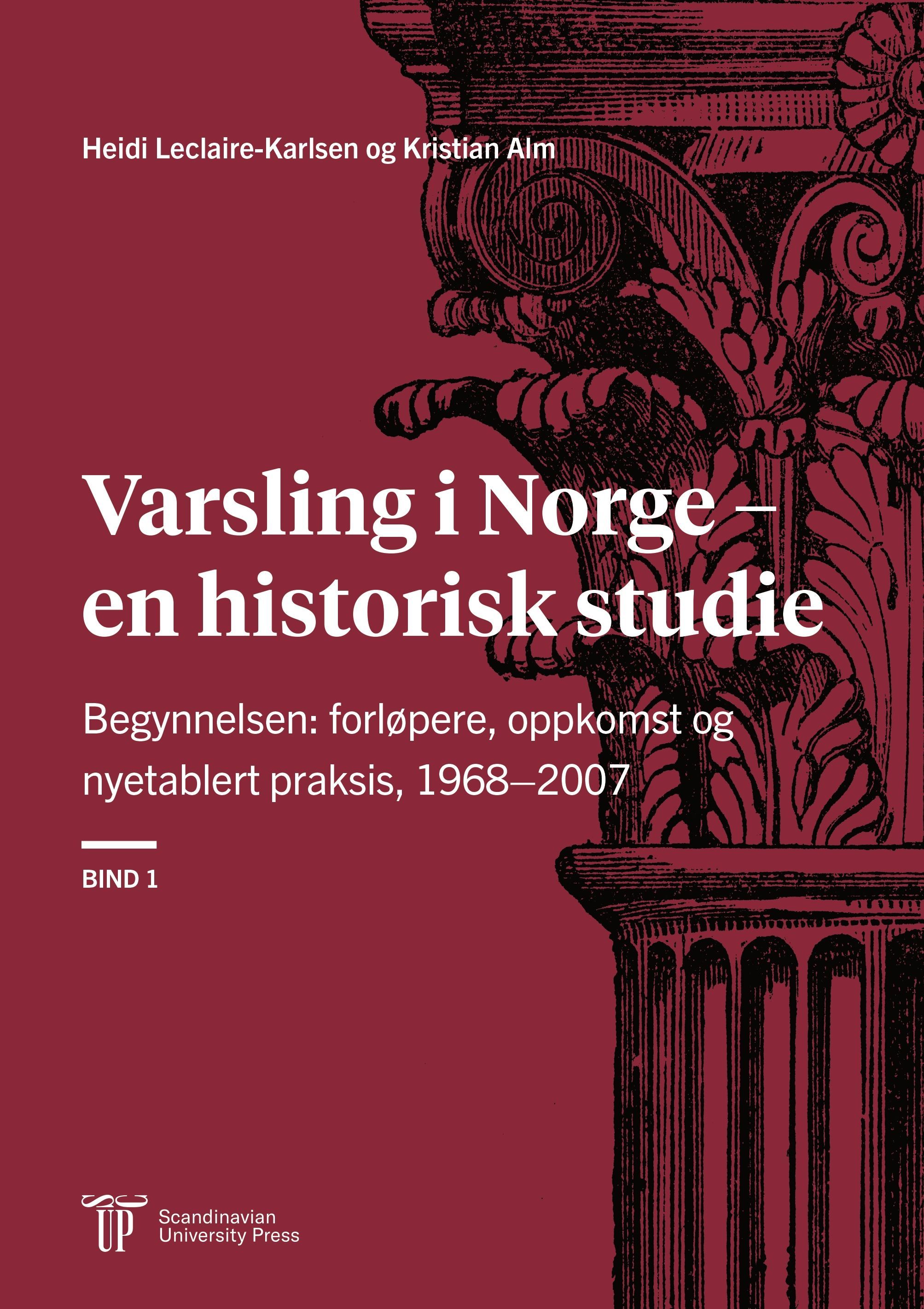 Varsling i Norge – en historisk studie. Bind 1. Begynnelsen: forløpere, oppkomst og nyetablert praksis, 1968–2007