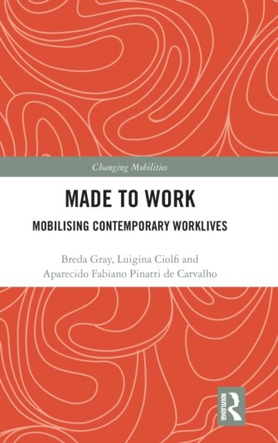 Made To Work : Mobilising Contemporary Worklives