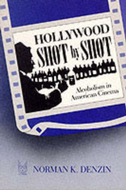 Hollywood Shot by Shot : Alcoholism in American Cinema