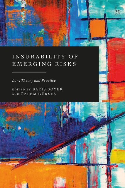 Insurability of Emerging Risks : Law, Theory and Practice