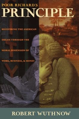 Forsidebilde av Poor Richard's Principle : Recovering the American Dream through the Moral Dimension of Work, Business, and Money