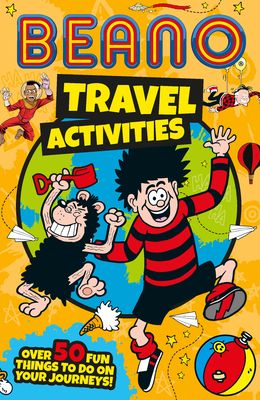 Beano Travel Activities : Over 50 Fun Things to Do on Your Journeys!