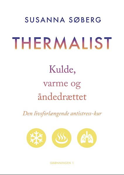 Thermalist : kulde, varme og åndedrættet : den livsforlængende antistress-kur