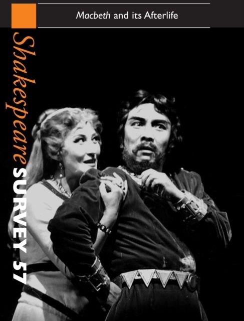 Shakespeare Survey: Volume 57, Macbeth and its Afterlife : An Annual Survey of Shakespeare Studies and Production