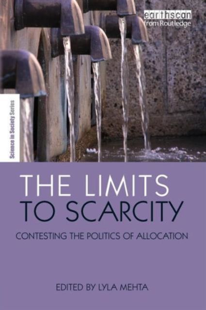The Limits to Scarcity : Contesting the Politics of Allocation