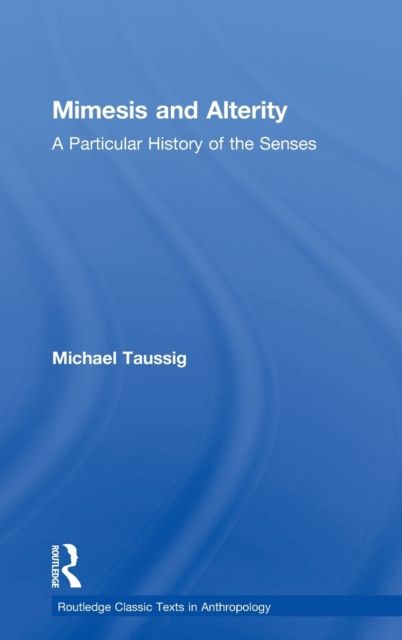 Mimesis and Alterity : A Particular History of the Senses