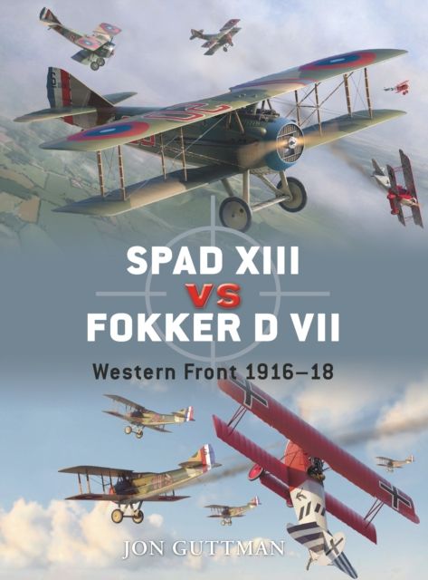 SPAD XIII vs Fokker D VII : Western Front 1916–18