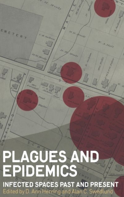 Plagues and Epidemics : Infected Spaces Past and Present