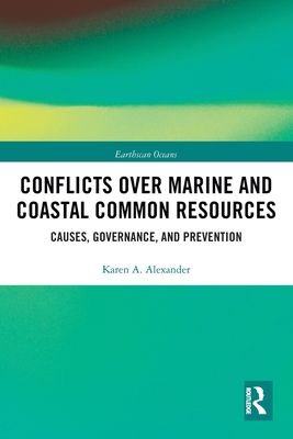 Conflicts over Marine and Coastal Common Resources : Causes, Governance and Prevention