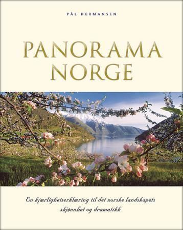 Panorama Norge : en kjærlighetserklæring til det norske landskapets skjønnhet og dramatikk