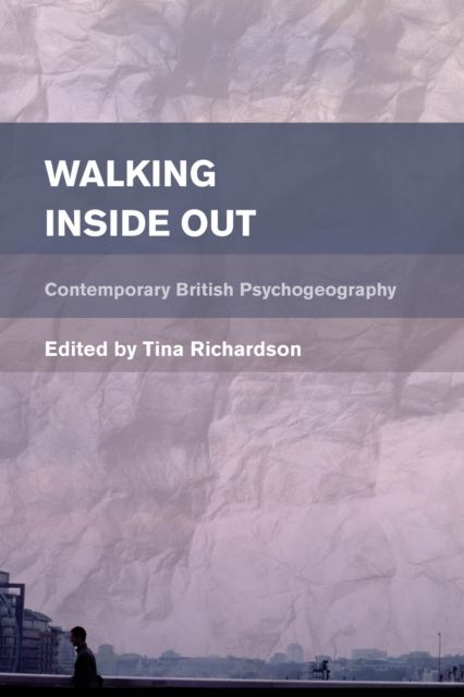 Walking Inside Out : Contemporary British Psychogeography