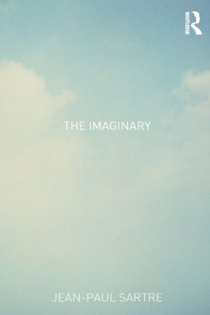The Imaginary : A Phenomenological Psychology of the Imagination