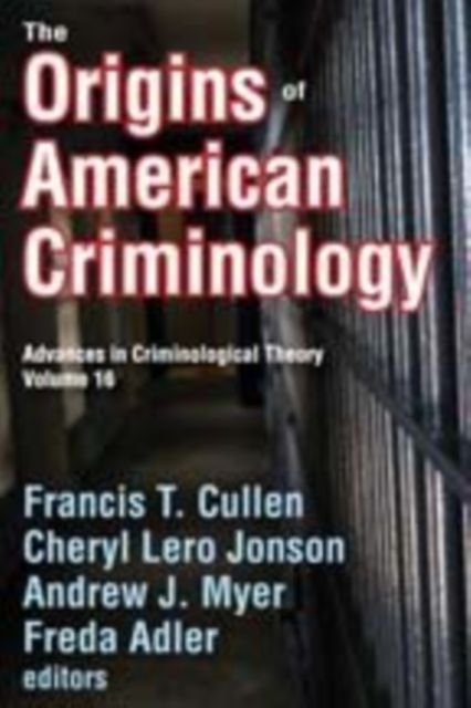 The Origins of American Criminology : Advances in Criminological Theory