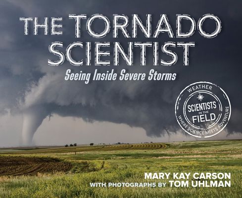 The Tornado Scientist : Seeing Inside Severe Storms