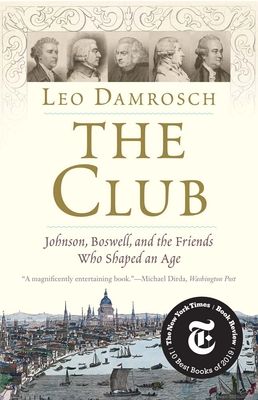 The Club : Johnson, Boswell, and the Friends Who Shaped an Age