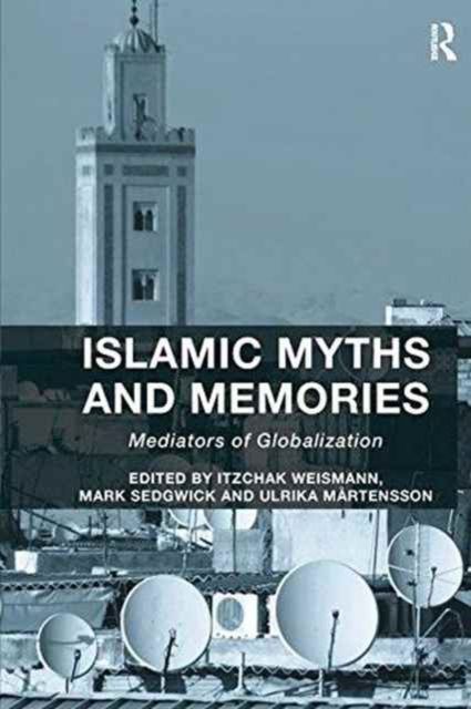Islamic Myths and Memories : Mediators of Globalization
