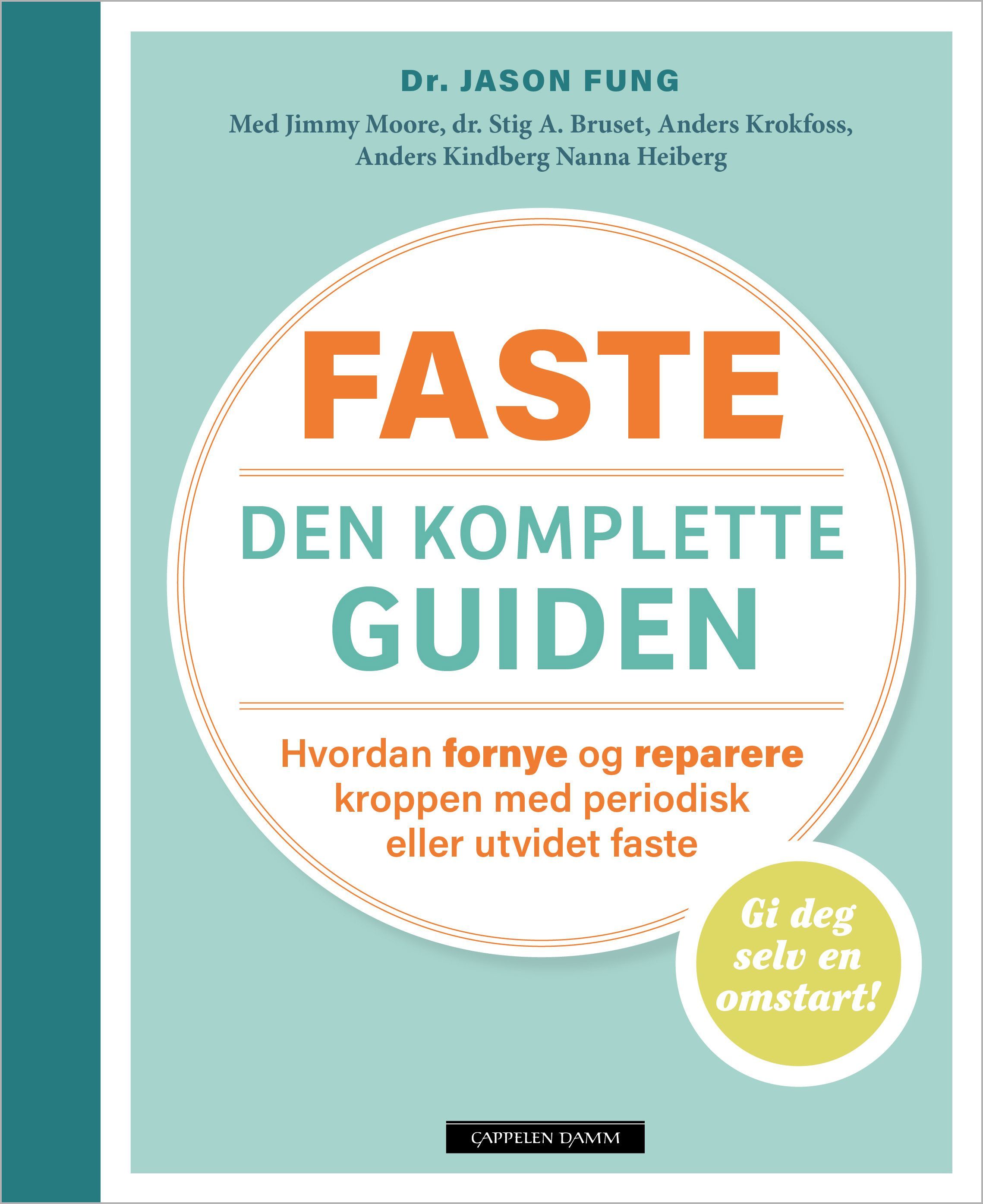 Faste - den komplette guiden : hvordan du fornyer og reparerer kroppen med periodisk, kort eller lang faste