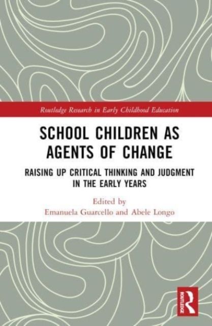 School Children as Agents of Change : Raising up Critical Thinking and Judgement in the Early Years