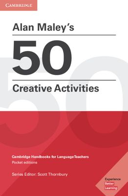 Alan Maley's 50 Creative Activities Pocket Editions : Cambridge Handbooks for Language Teachers
