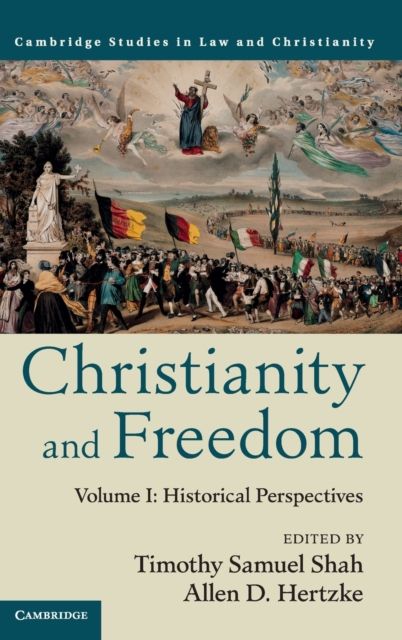 Christianity and Freedom: Volume 1, Historical Perspectives