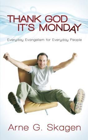 Thank God it's monday : everyday evangelsim for everyday people
