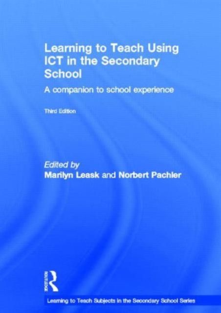 Learning to Teach Using ICT in the Secondary School : A companion to school experience