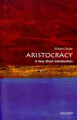 Aristocracy : A Very Short Introduction