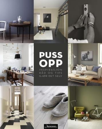 Puss opp : inspirasjon, råd og tips, gjør det selv