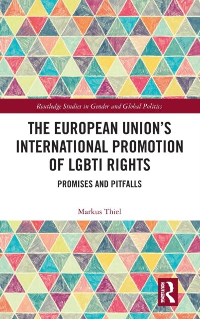 The European Union’s International Promotion of LGBTI Rights : Promises and Pitfalls