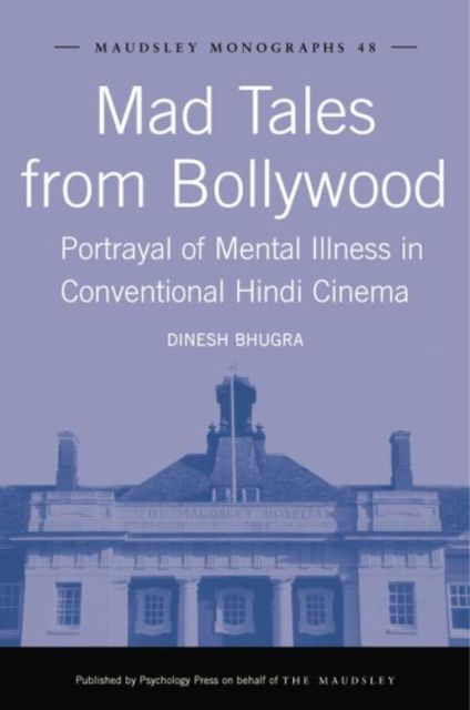 Mad Tales from Bollywood : Portrayal of Mental Illness in Conventional Hindi Cinema