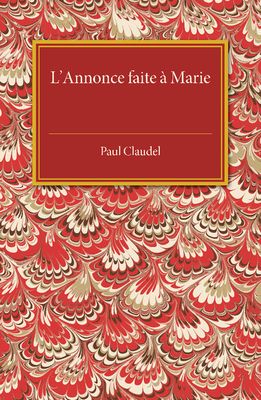 L'annonce faite a Marie : Mystere en quatre actes et un prologue