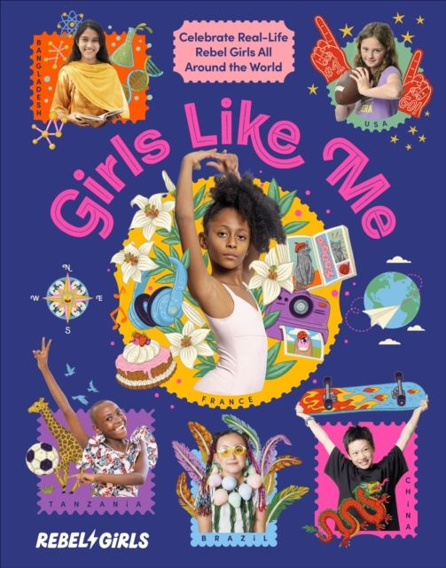 Girls Like Me : Celebrate Real-Life Rebel Girls All Around the World