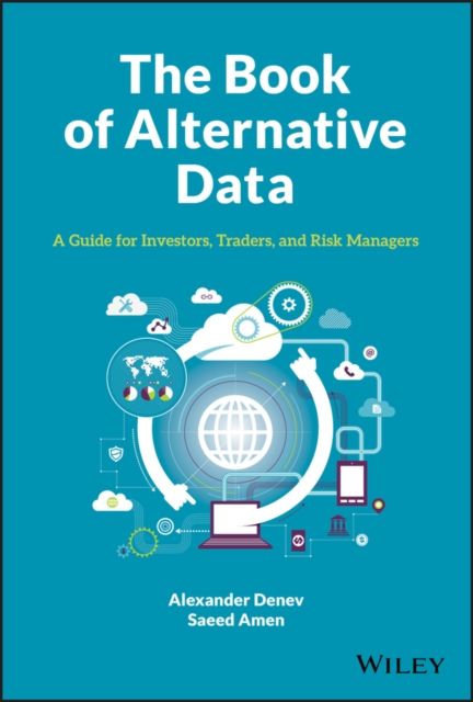 The Book of Alternative Data : A Guide for Investors, Traders and Risk Managers