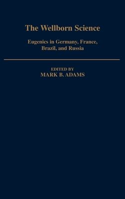 The Wellborn Science : Eugenics in Germany, France, Brazil, and Russia