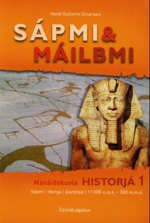 Sápmi & máilbmi : mánaidskuvla historjá 1 : Sápmi, Norga, Eurohpa, 11000 o.m.á-500 m.m.á