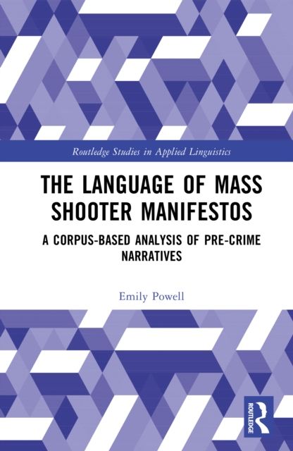 The Language of Mass Shooter Manifestos : A Corpus-Based Analysis of Pre-Crime Narratives