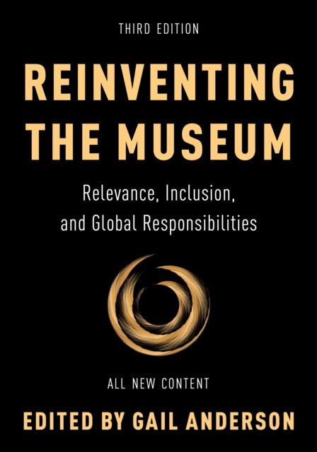 Reinventing the Museum : Relevance, Inclusion, and Global Responsibilities