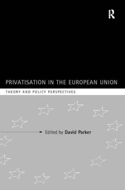 Privatization in the European Union : Theory and Policy Perspectives
