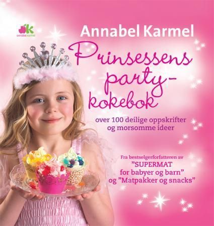 Prinsessens partykokebok : over 100 deilige oppskrifter og morsomme ideer