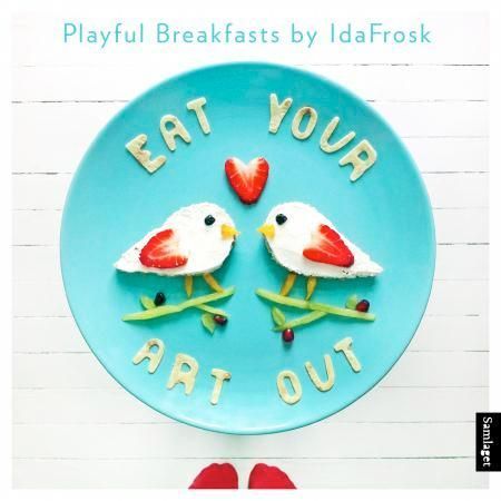 Forsidebilde av Eat your art out : playful breakfasts by IdaFrosk