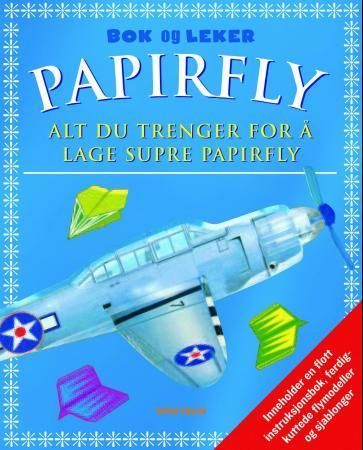 Papirfly : alt du trenger for å lage supre papirfly