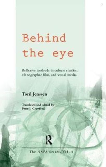 Behind the Eye : Reflexive Methods in Culture Studies, Ethnographic Film, and Visual Media