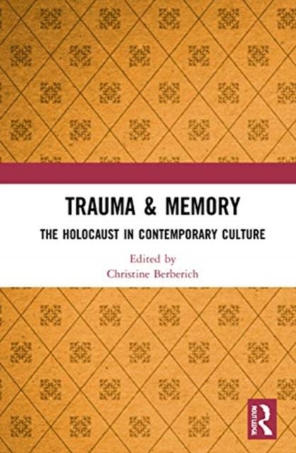 Trauma & Memory : The Holocaust in Contemporary Culture