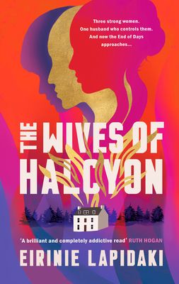 The Wives of Halcyon : Three strong women. One husband who controls them. And now the End of Days approaches.