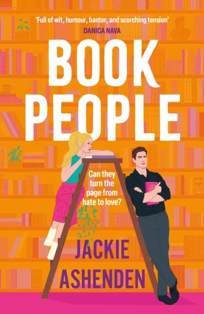 Book People : A sweet and spicy, enemies-to-lovers bookshop rom-com!