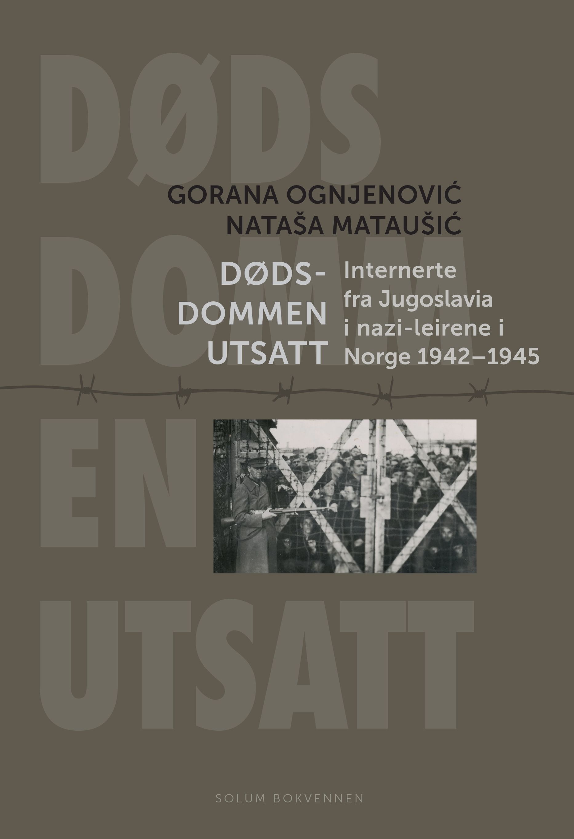 Dødsdommen utsatt : internerte fra Jugoslavia i nazi-leirene i Norge 1942-1945