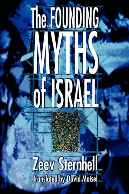 The Founding Myths of Israel : Nationalism, Socialism, and the Making of the Jewish State