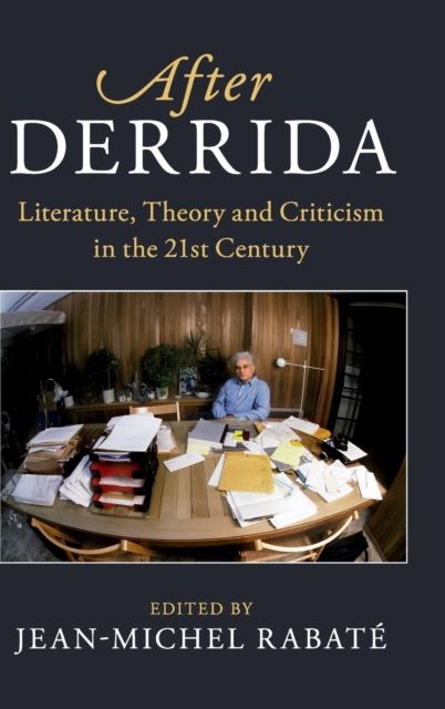 After Derrida : Literature, Theory and Criticism in the 21st Century